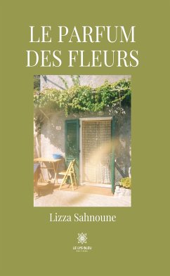 Le parfum des fleurs (eBook, ePUB) - Sahnoune, Lizza