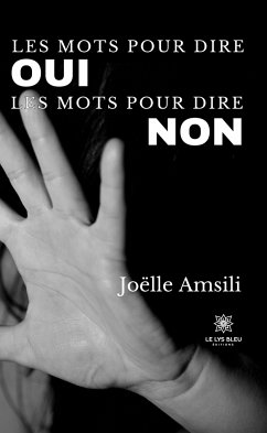 Les mots pour dire oui Les mots pour dire non (eBook, ePUB) - Amsili, Joëlle