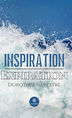 Inspiration Expiration (eBook, ePUB) - Silvestre, Dorothée