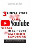 3 Simple Steps On How to Rank YouTube Videos In 24 Hours for Maximum Exposure (eBook, ePUB)