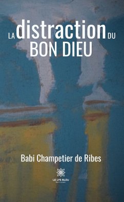 La distraction du Bon Dieu (eBook, ePUB) - de Ribes, Babi Champetier