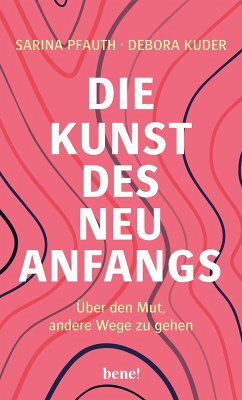 Die Kunst des Neuanfangs (eBook, ePUB) - Pfauth, Sarina; Kuder, Debora