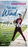 Sei der Wind, nicht das Fähnchen (eBook, ePUB)