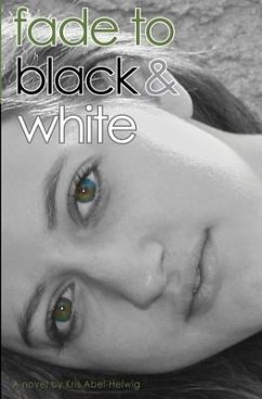 Fade to Black & White - Abel-Helwig, Kris