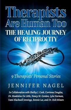 Therapists Are Human Too The Healing Journey of Reciprocity - Nagel, Jennifer