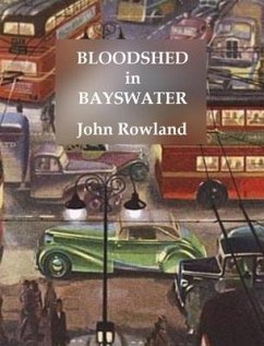 Bloodshed in Bayswater - Rowland, John