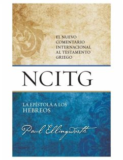 La Epístola a Los Hebreos: Un Comentario Sobre El Texto Griego (the Epistle to the Hebrews: A Commentary on the Greek Text) - Ellingworth, Paul