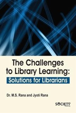 The Challenges to Library Learning: Solutions for Librarians - Rana, M S; Rana, Jyoti