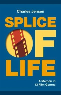 Splice of Life: A Memoir in 13 Film Genres - Jensen, Charles