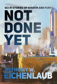 Not Done Yet - Eichenlaub, Anthony W