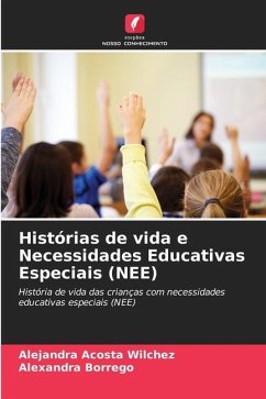 Histórias de vida e Necessidades Educativas Especiais (NEE) - Acosta Wilchez, Alejandra;Borrego, Alexandra