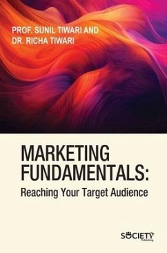 Marketing Fundamentals: Reaching Your Target Audience - Tiwari, Sunil; Tiwari, Richa