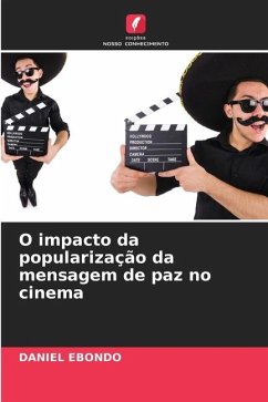 O impacto da popularização da mensagem de paz no cinema - Ebondo, Daniel