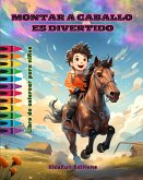 Montar a caballo es divertido - Libro de colorear para niños - Fascinantes aventuras de caballos y unicornios