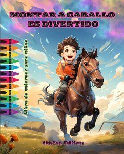 Montar a caballo es divertido - Libro de colorear para niños - Fascinantes aventuras de caballos y unicornios - Editions, Kidsfun