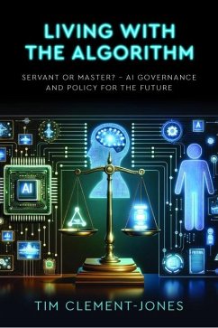 Living with the Algorithm: Servant or Master? - Clement-Jones, Tim