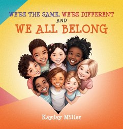 We're the Same, We're Different and We All Belong - Miller, Kayjay