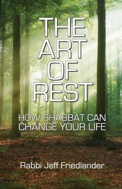 The Art of Rest: How Shabbat Can Change Your Life - Friedlander, Jeff