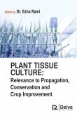 Plant Tissue Culture: Relevance to Propagation, Conservation and Crop Improvement