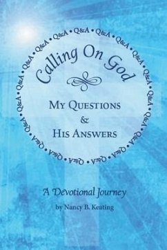 Calling on God: My Questions & His Answers - Keating, Nancy B.