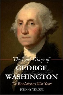 The Lost Diary of George Washington - Teague, Johhny