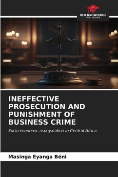 INEFFECTIVE PROSECUTION AND PUNISHMENT OF BUSINESS CRIME - Béni, Masinga Eyanga