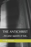 The Antichrist: ...the polar opposite of God...