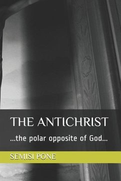 The Antichrist: ...the polar opposite of God... - Pone, Semisi