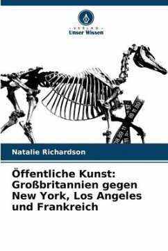 Öffentliche Kunst: Großbritannien gegen New York, Los Angeles und Frankreich - Richardson, Natalie