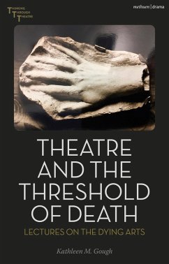 Theatre and the Threshold of Death (eBook, ePUB) - Gough, Kathleen