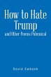 How to Hate Trump and Other Poems... - Bild 1