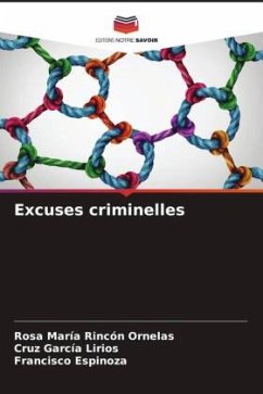 Excuses criminelles - Rincón Ornelas, Rosa María;García Lirios, Cruz;Espinoza, Francisco