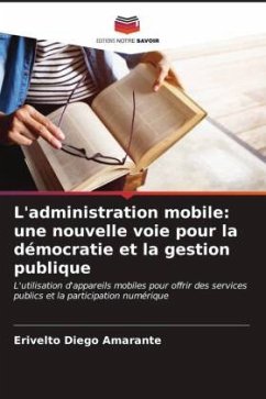 L'administration mobile: une nouvelle voie pour la démocratie et la gestion publique - Amarante, Erivelto Diego