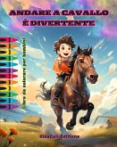 Andare a cavallo è divertente - Libro da colorare per bambini - Avventure affascinanti di cavalli e unicorni