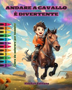Andare a cavallo è divertente - Libro da colorare per bambini - Avventure affascinanti di cavalli e unicorni - Editions, Kidsfun