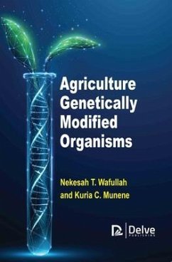 Agriculture Genetically Modified Organisms - Wafullah, Nekesah T; Munene, Kuria C