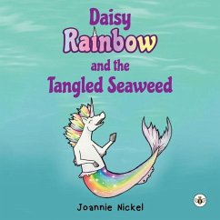 Daisy Rainbow and the Tangled Seaweed - Nickel, Joannie