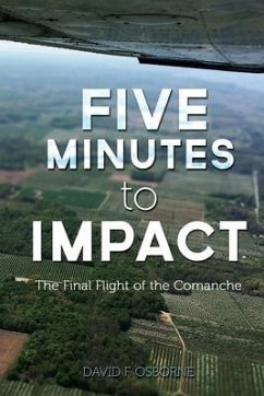 Five Minutes to Impact: The Final Flight of the Comanche - Osborne, David F.