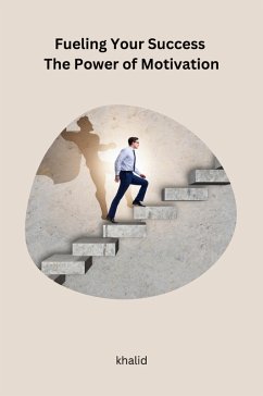 Fueling Your Success The Power of Motivation - Khalid