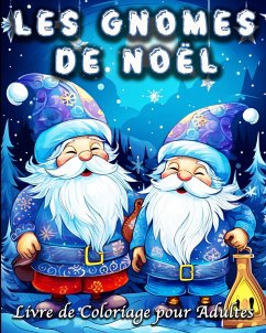 Les Gnomes de Noël Livre de Coloriage pour Adultes - Bb, Lea Schöning