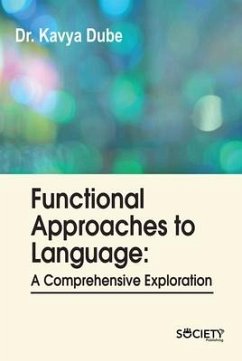 Functional Approaches to Language: A Comprehensive Exploration - Dube, Kavya