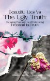 Beautiful Lies vs. The Ugly Truth