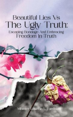 Beautiful Lies vs. The Ugly Truth - L Fordham, Minister Lekecia