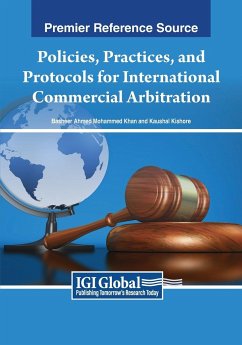 Policies, Practices, and Protocols for International Commercial Arbitration - Khan, Basheer Ahmed Mohammed; Kishore, Kaushal