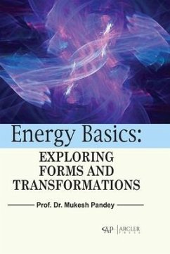 Energy Basics: Exploring Forms and Transformations - Pandey, Mukesh