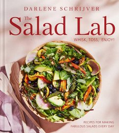 The Salad Lab: Whisk, Toss, Enjoy! - Schrijver, Darlene