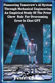 Pioneering Tomorrow's AI System Through Mechanical Engineering . An Empirical Study Of The Peter Chew Rule For Overcoming Error In Chat GPT