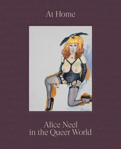 At Home: Alice Neel in the Queer World - Neel, Alice; Als, Hilton