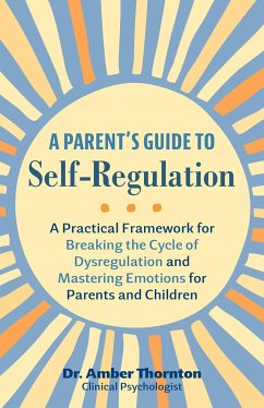 A Parent's Guide to Self-Regulation - Thornton, Amber