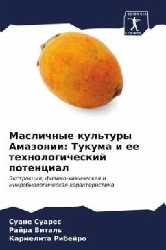 Maslichnye kul'tury Amazonii: Tukuma i ee tehnologicheskij potencial - Suares, Suane;Vital', Rajra;Ribejro, Karmelita